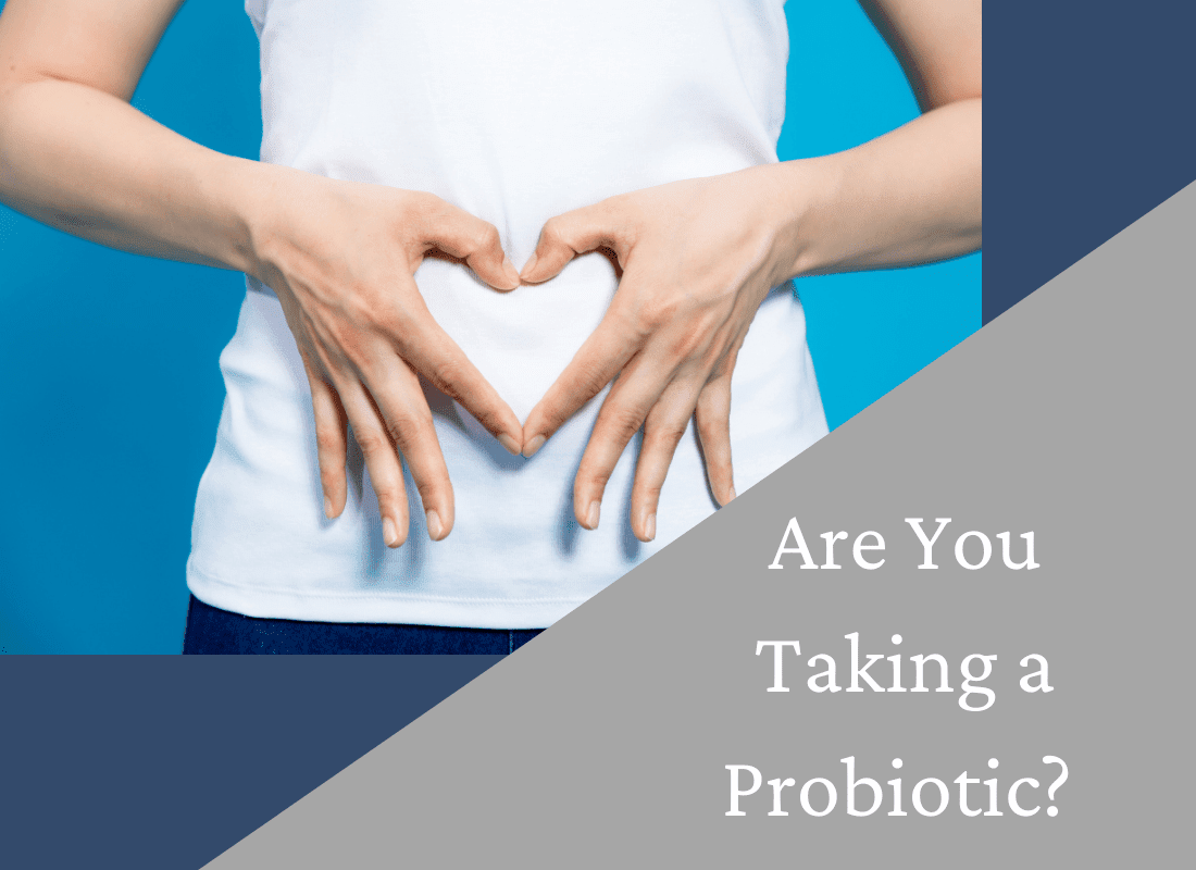 Are you Taking a Probiotic?