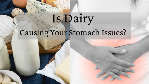 Is Dairy Causing Your Stomach Issues?